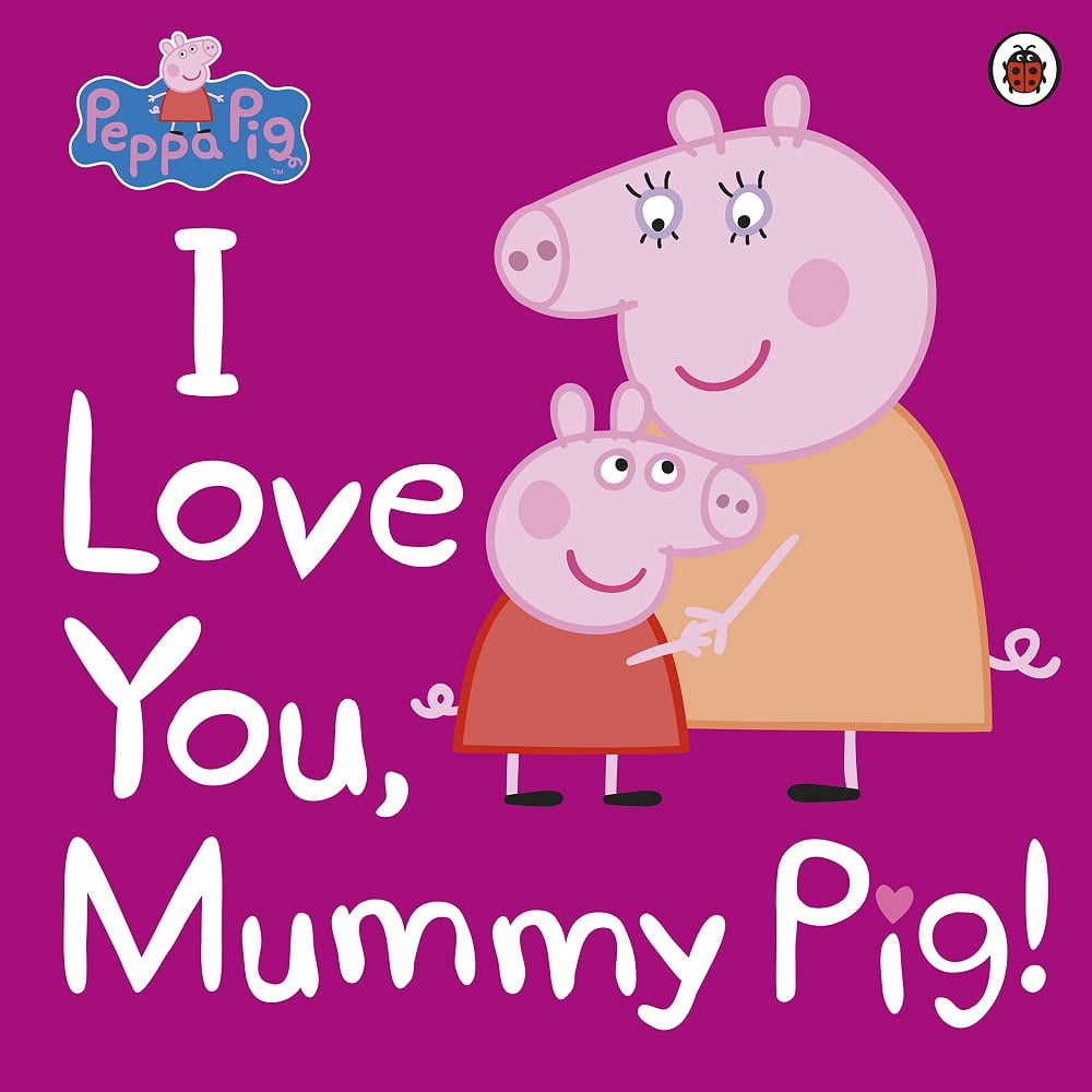 We Love You Mummy Pig Book