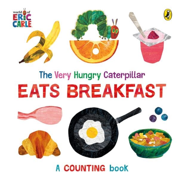 The Very Hungry Caterpillar Eats Breakfast - A Counting Book by Eric Carle (Hardcover)