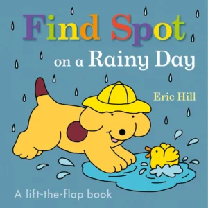 Find Spot A-lift-the-flap book The Rainy Day by Eric Hill (Board Book) for Age 1-3 Years